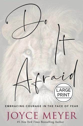Do It Afraid Embracing Courage in the Face of Fear — Joyce Meyer
