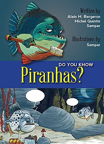 Do You Know Piranhas? — Alain M. Bergeron