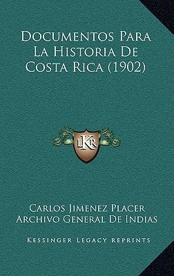 Documentos Para La Historia De Costa Rica (1902) (Spanish Edition) — Placer, Carlos Jimenez