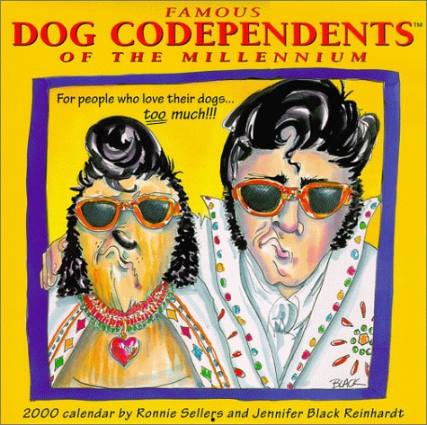 Dog Codependents of the Millennium: For People Who Love Their Dogs Too Much