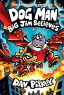 Dog Man: Big Jim Believes: A Graphic Novel (Dog Man #14): From the Creator of Captain Underpants — Dav Pilkey