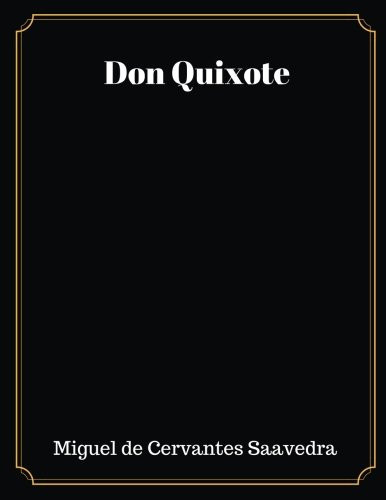 Don Quixote — Miguel de Cervantes Saavedra