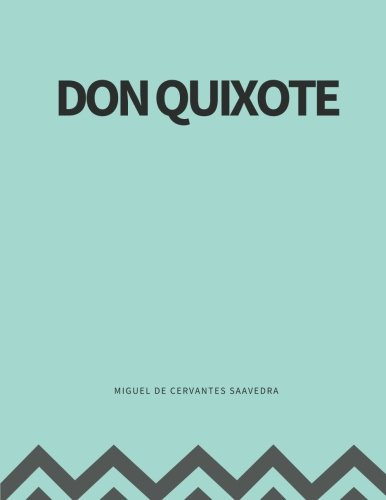 Don Quixote — Miguel de Cervantes Saavedra