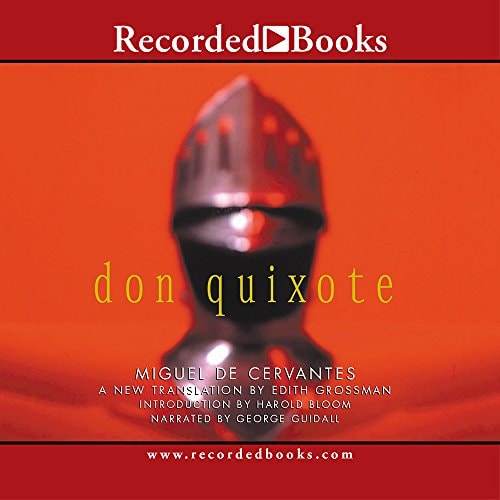 Don Quixote: Translated by Edith Grossman — De Cervantes Saavedra, Miguel