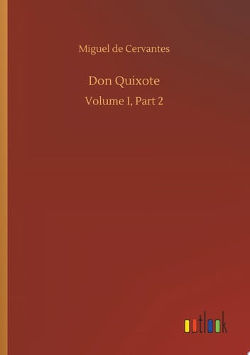 Don Quixote Volume I, Part 2 — Miguel de Cervantes