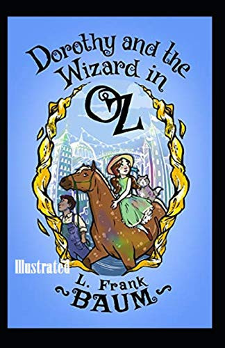Dorothy and the Wizard in Oz Illustrated — L. Frank Baum