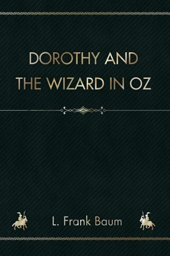 Dorothy and the Wizard in Oz — L. Frank. Baum