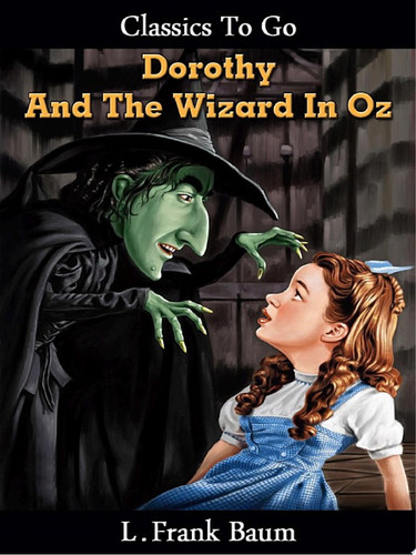 Dorothy and the Wizard in Oz — L. Frank Baum