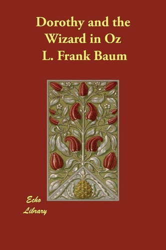 Dorothy and the Wizard in Oz — Lyman Frank Baum