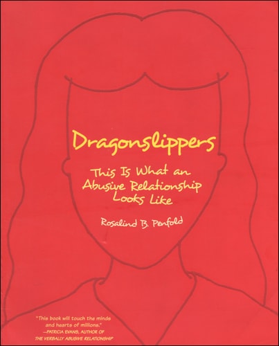 Dragonslippers: This Is What an Abusive Relationship Looks Like — Penfold, Rosalind B.