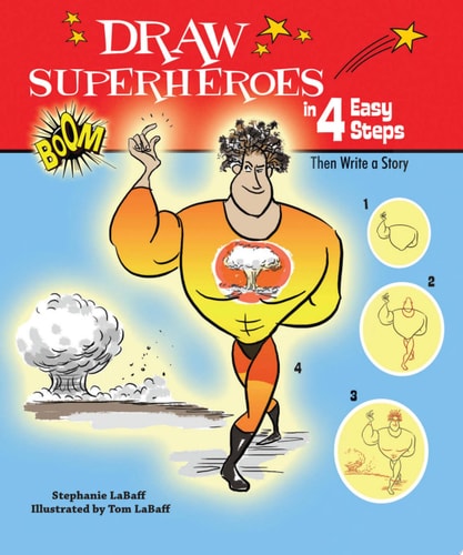 Draw Superheroes in 4 Easy Steps Then Write a Story — Stephanie LaBaff
