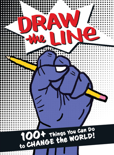 Draw the Line 100+ Things You Can Do to Change the World! — The Draw the Line Artists