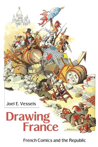 Drawing France French Comics and the Republic — Joel E. Vessels