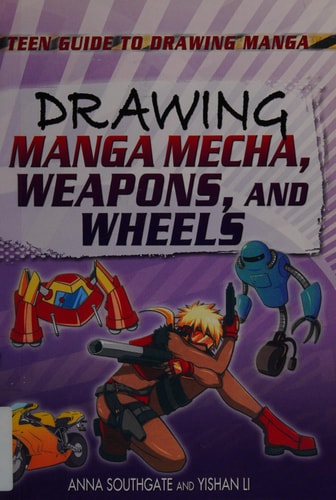Drawing Manga Mecha, Weapons, and Wheels — Anna Southgate