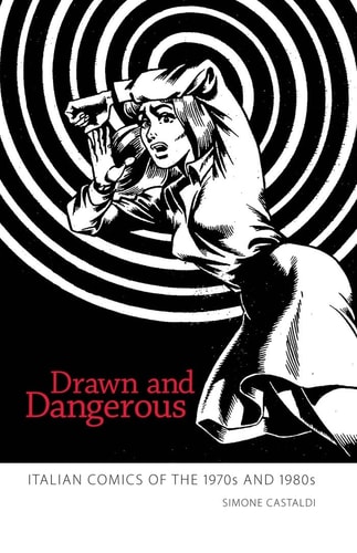Drawn and Dangerous Italian Comics of the 1970s and 1980s — Simone Castaldi