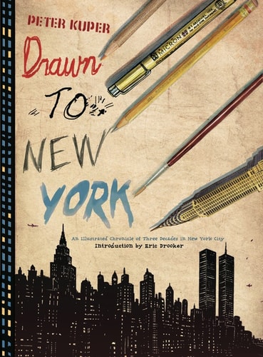 Drawn to New York: An Illustrated Chronicle of Three Decades in New York City — Peter Kuper