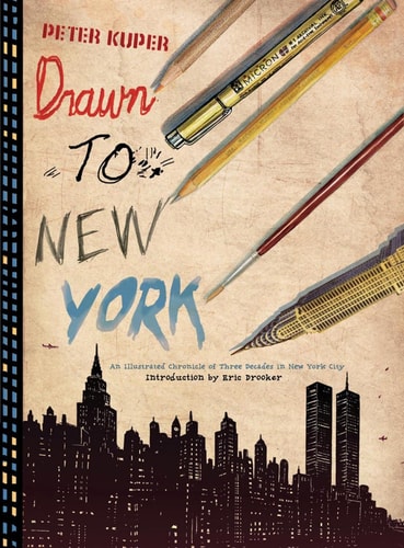 Drawn to New York An Illustrated Chronicle of Three Decades in New York City — Peter Kuper