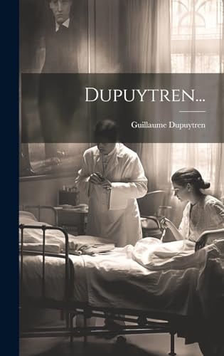 Dupuytren… — Guillaume Dupuytren