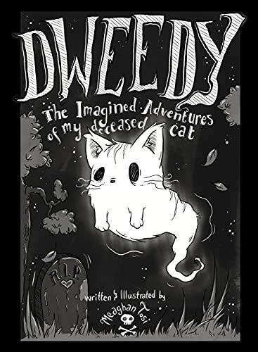Dweedy The Imagined Adventures of My Deceased Cat — Meaghan Tosi