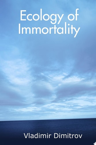 Ecology of Immortality — Vladimir Dimitrov