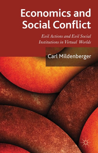 Economics and Social Conflict Evil Actions and Evil Social Institutions in Virtual Worlds — C. Mildenberger