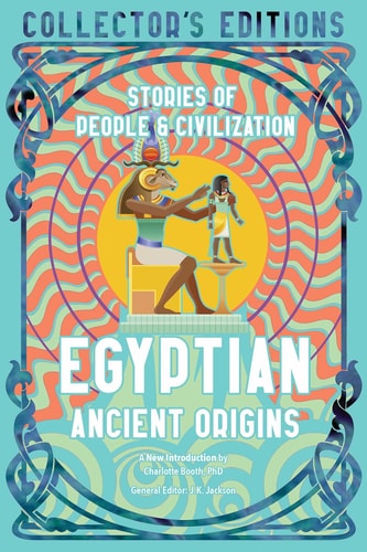 Egyptian Ancient Origins Stories Of People & Civilization — J.K. Jackson
