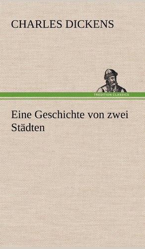 Eine Geschichte von zwei Städten — Charles Dickens