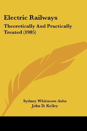 Electric Railways Theoretically And Practically Treated (1905) — Sydney Whitmore Ashe