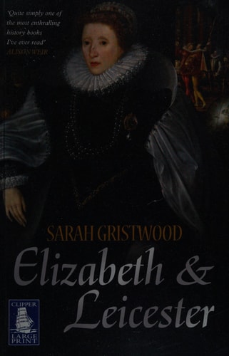 Elizabeth and Leicester — Sarah Gristwood