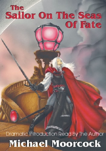 Elric Volume 2: The Sailor On The Seas Of Fate — Moorcock, Michael
