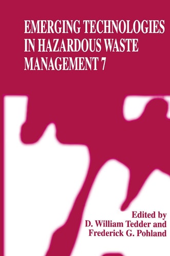 Emerging Technologies in Hazardous Waste Management 7 — D. William Tedder
