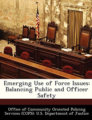 Emerging Use of Force Issues: Balancing Public and Officer Safety