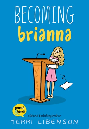 Emmie & Friends: Becoming Brianna A Graphic Novel — Terri Libenson