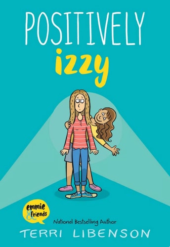 Emmie & Friends: Positively Izzy A Graphic Novel — Terri Libenson