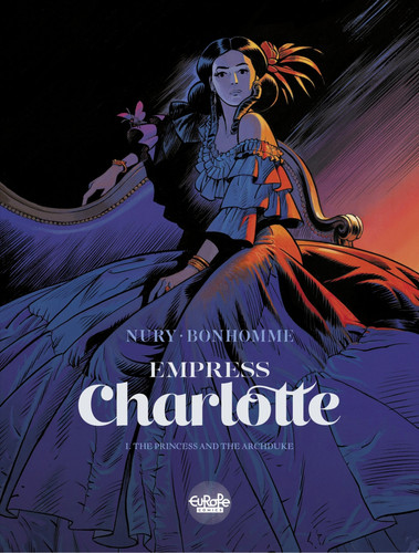 Empress Charlotte – Volume 1 – The Princess and the Archduke — Fabien Nury