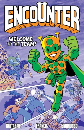 Encounter Vol. 2: Welcome to the Team! — Art Baltazar