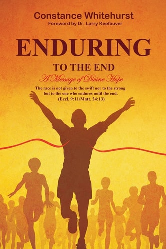 Enduring to the End A Message of Divine Hope — Constance B. Whitehurst