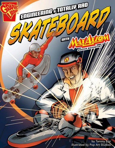 Engineering a Totally Rad Skateboard with Max Axiom, Super Scientist — Tammy Enz