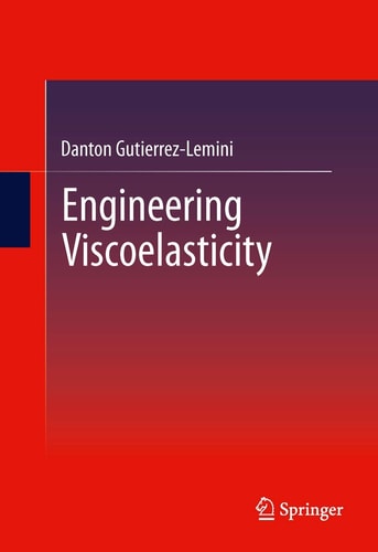 Engineering Viscoelasticity — Danton Gutierrez-Lemini