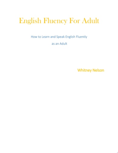 English Fluency For Adult – How to Learn and Speak English Fluently as an Adult — Whitney Nelson