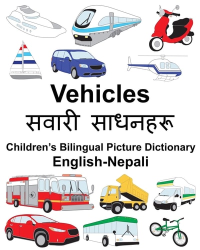 English-Nepali Vehicles Children’s Bilingual Picture Dictionary — Richard Carlson (Jr.)
