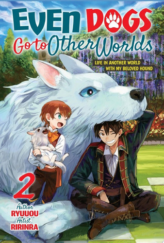 Even Dogs Go to Other Worlds: Life in Another World with My Beloved Hound, Vol.2 — Ryuuou