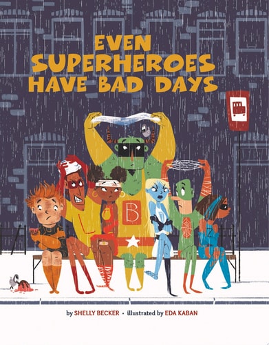 Even Superheroes Have Bad Days — Shelly Becker