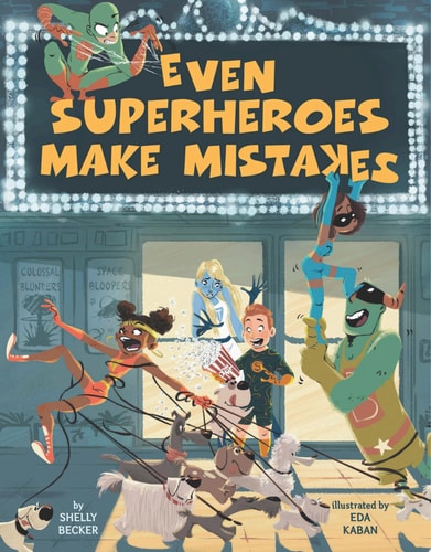 Even Superheroes Make Mistakes — Shelly Becker
