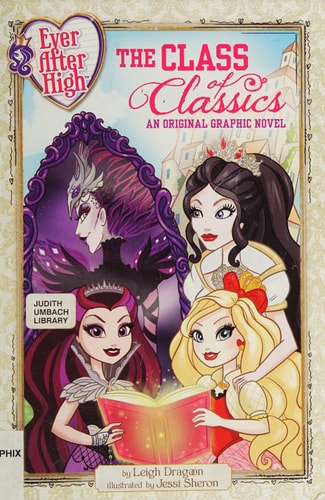 Ever After High: The Class of Classics An Original Graphic Novel — Leigh Dragoon