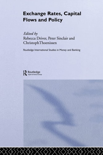 Exchange Rates, Capital Flows and Policy — Rebecca Driver
