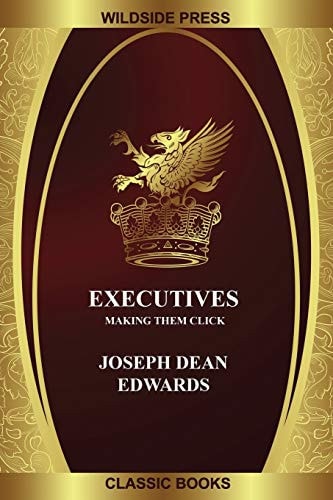 Executives Making Them Click — Joseph Dean Edwards