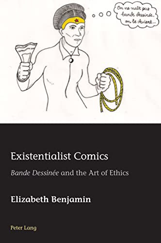 Existentialist Comics Bande Dessinée and the Art of Ethics — Elizabeth Benjamin