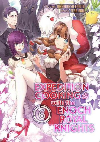 Expedition Cooking with the Enoch Royal Knights, Vol. 6 — Mashimesa Emoto