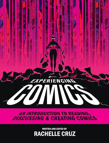 Experiencing Comics An Introduction to Reading, Discussing, and Creating Comics — Rachelle Cruz